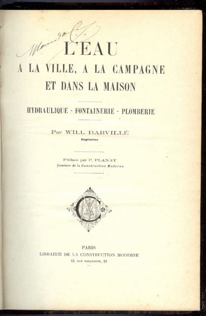 L´EAU A LA VILLE, A LA CAMPAGNE ET DANS LA MAISON Hydraulique - Fontainerie - Plomberie -  préface par P. Planat